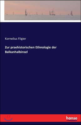 Zur Praehistorischen Ethnologie Der Balkanhalbinsel