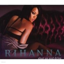 Rihanna - Shut Up & Drive