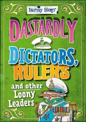 Barmy Biogs: Dastardly Dictators, Rulers & other Loony Leaders