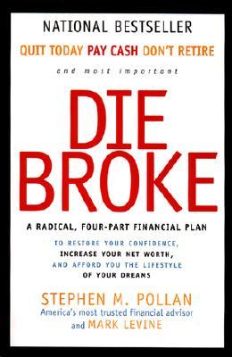 Die Broke: A Radical Four-Part Financial Plan