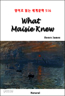 What Maisie Knew - 영어로 읽는 세계문학 516