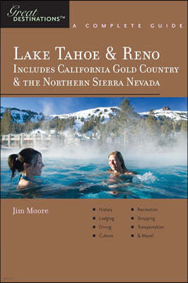 Explorer's Guide Lake Tahoe & Reno: Includes California Gold Country & the Northern Sierra Nevada: A Great Destination