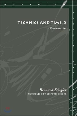 Technics and Time, 2: Disorientation