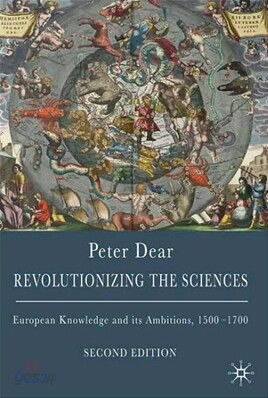 Revolutionizing the Sciences: European Knowledge and Its Ambitions, 1500-1700