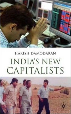 India's New Capitalists: Caste, Business, and Industry in a Modern Nation