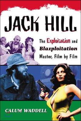 Jack Hill: The Exploitation and Blaxploitation Master, Film by Film