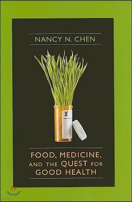 Food, Medicine, and the Quest for Good Health: Nutrition, Medicine, and Culture