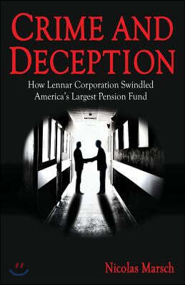 Crime and Deception: How Lennar Corporation Swindled America's Largest Pension Fund
