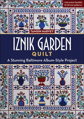 Iznik Garden Quilt: A Stunning Baltimore Album-Style Project