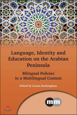 Language, Identity and Education on the Arabian Peninsula: Bilingual Policies in a Multilingual Context