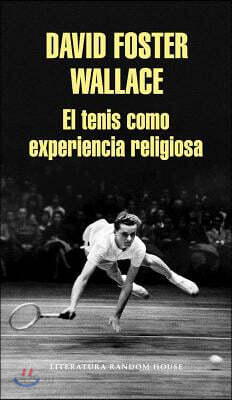 El Tenis Como Experiencia Religiosa / On Tennis