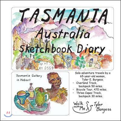Tasmania, Australia Sketchbook Diary: Solo adventure travel by a 65 year old woman. Overland Track, 50 mile backpack. East Coast bicycle tour, 470 mil