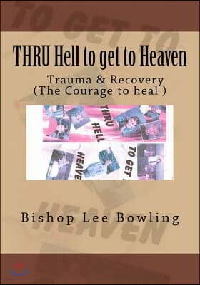 THRU Hell to get to Heaven: Truma & Recovery