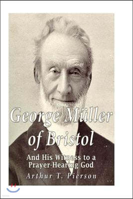 George M?ller of Bristol and His Witness to a Prayer-hearing God