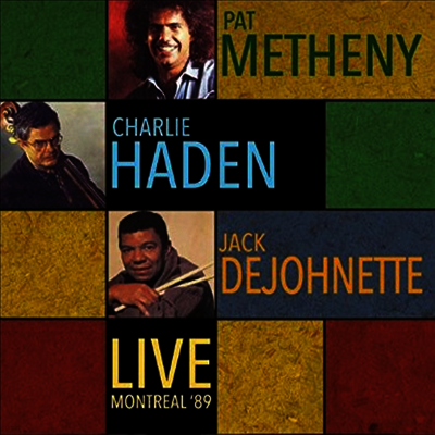 Pat Metheny,Charlie Haden,Jack DeJohnette — Live Montreal 89 (Remastered) 앨범 커버