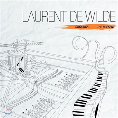 Laurent De Wilde (로랑 드 와일드) - Organics & The Present