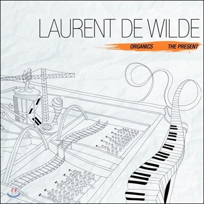 Laurent De Wilde (로랑 드 와일드) - Organics & The Present