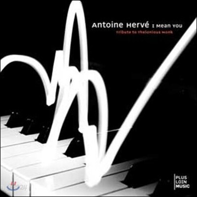 Antoine Herve (안토인 에르베) - I Mean You : Tribute To Thelonio미국 Monk