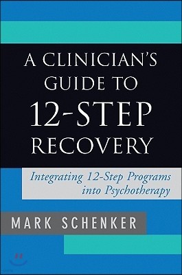 A Clinician's Guide to 12-Step Recovery