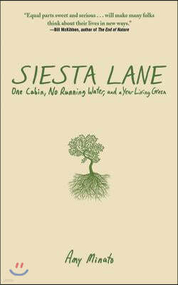 Siesta Lane: A Year Unplugged, Or, the Good Intentions of Ten People, Two Cats, One Old Dog, Eight Acres, One Telephone, Three Cars