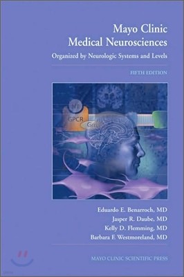 Mayo Clinic Medical Neuroscience, Organized by Neurologic Systems and Levels, 5/E