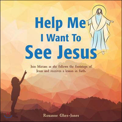 Help Me I Want To See Jesus