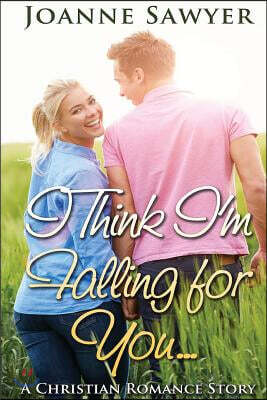 Christian Romance: I Think I'm Falling for You... a Christian Romance Story...