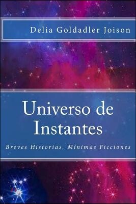 Universo de Instantes: Breves Historias, M?nimas Ficciones