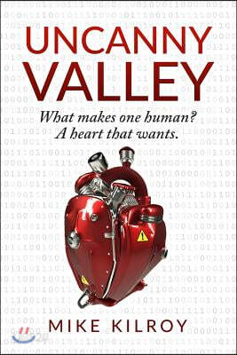 Uncanny Valley: A Heart That Wants