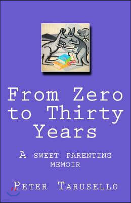 From Zero to Thirty Years: A sweet parenting memoir