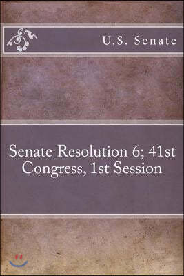 Senate Resolution 6; 41st Congress, 1st Session