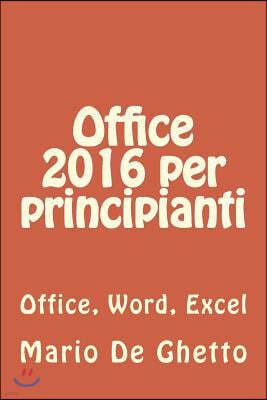 Office 2016 per principianti: Office, Word, Excel