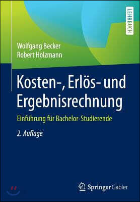 Kosten-, Erlos- Und Ergebnisrechnung: Einfuhrung Fur Bachelor-Studierende