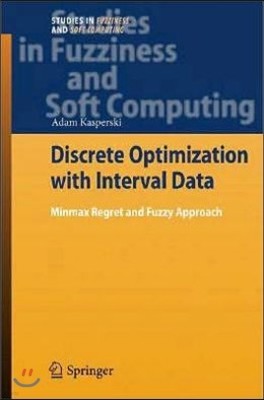 Discrete Optimization with Interval Data: Minmax Regret and Fuzzy Approach