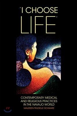 "i Choose Life": Contemporary Medical and Religious Practices in the Navajo World