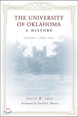 The University of Oklahoma: A History: Volume I, 1890-1917