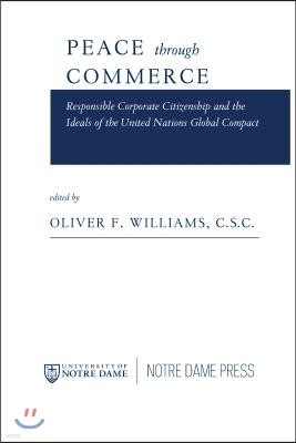 Peace through Commerce: Responsible Corporate Citizenship and the Ideals of the United Nations Global Compact