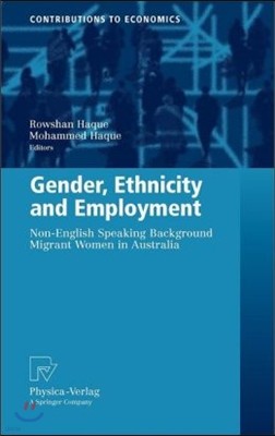 Gender, Ethnicity and Employment: Non-English Speaking Background Migrant Women in Australia