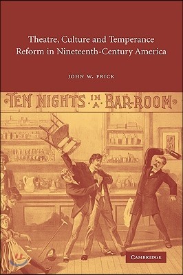 Theatre, Culture and Temperance Reform in Nineteenth-Century America