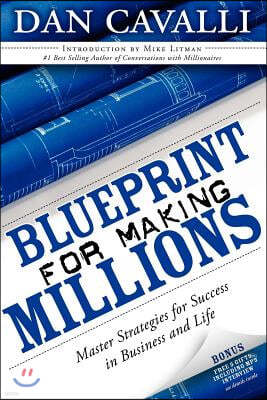 Blueprint for Making Millions: Master Strategies for Success in Business and Life