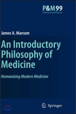 An Introductory Philosophy of Medicine: Humanizing Modern Medicine