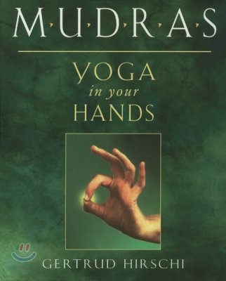 Mudras: Yoga in Your Hands