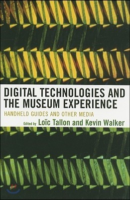 Digital Technologies and the Museum Experience: Handheld Guides and Other Media