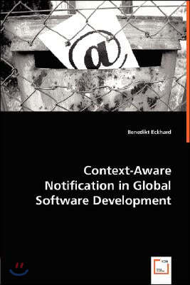 Context-Aware Notification in Global Software Development