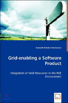 Grid-enabling a Software Product - Integration of Grid Resources in the RCE Environment