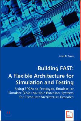 Building FAST: A Flexible Architecture for Simulation and Testing