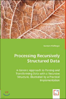 Processing Recursively Structured Data