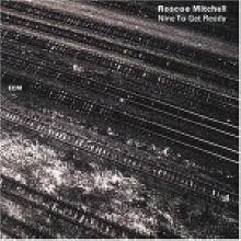 Roscoe Mitchell - Nine To Get Ready ()