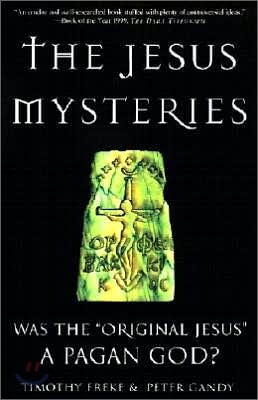 The Jesus Mysteries: Was the "Original Jesus" a Pagan God?