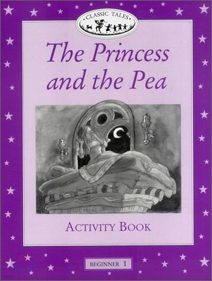 Classic Tales Beginner Level 1 : The Princess and the Pea : Activity Book